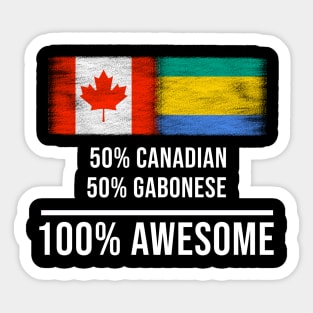 50% Canadian 50% Gabonese 100% Awesome - Gift for Gabonese Heritage From Gabon Sticker